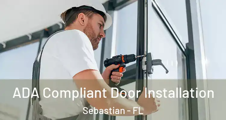  ADA Compliant Door Installation Sebastian - FL