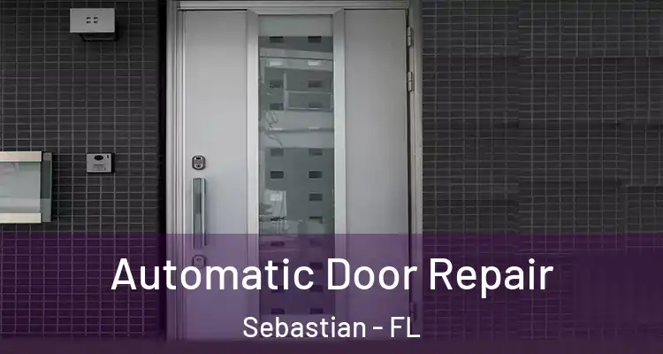  Automatic Door Repair Sebastian - FL