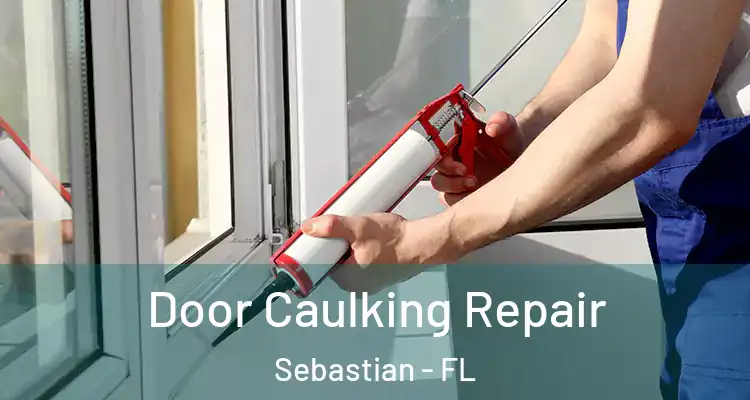  Door Caulking Repair Sebastian - FL