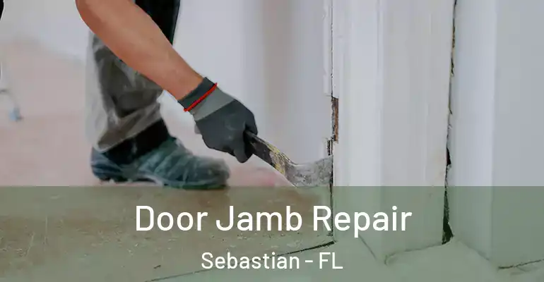  Door Jamb Repair Sebastian - FL
