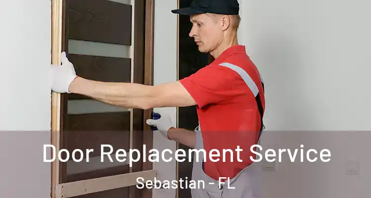  Door Replacement Service Sebastian - FL