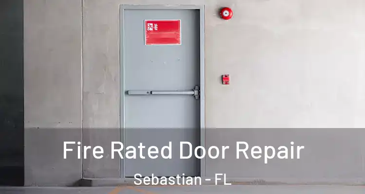  Fire Rated Door Repair Sebastian - FL