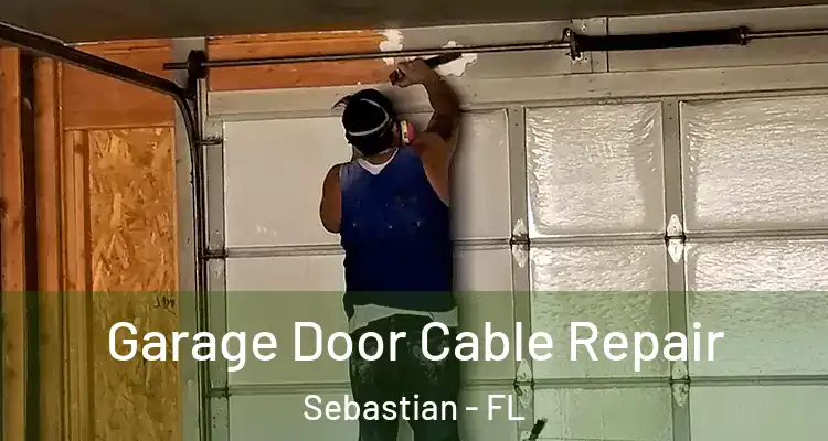  Garage Door Cable Repair Sebastian - FL