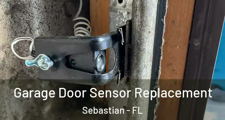  Garage Door Sensor Replacement Sebastian - FL