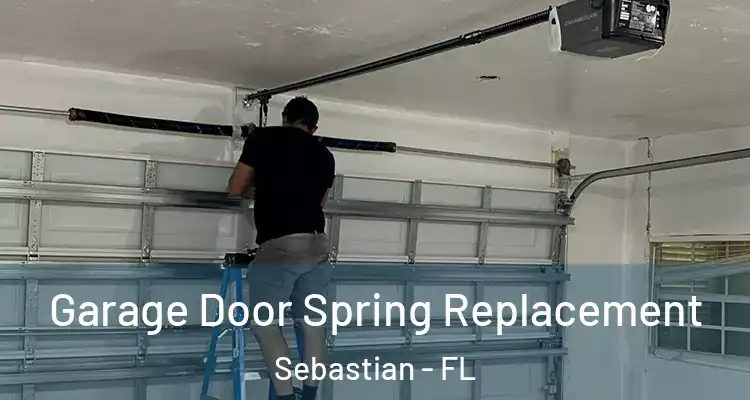 Garage Door Spring Replacement Sebastian - FL