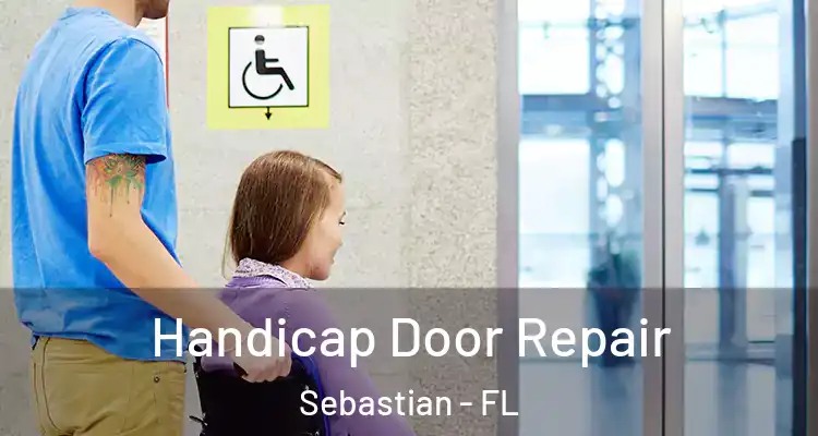  Handicap Door Repair Sebastian - FL