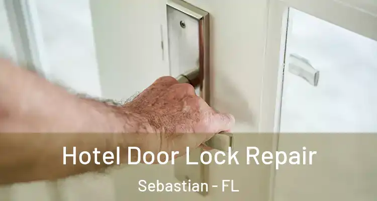  Hotel Door Lock Repair Sebastian - FL