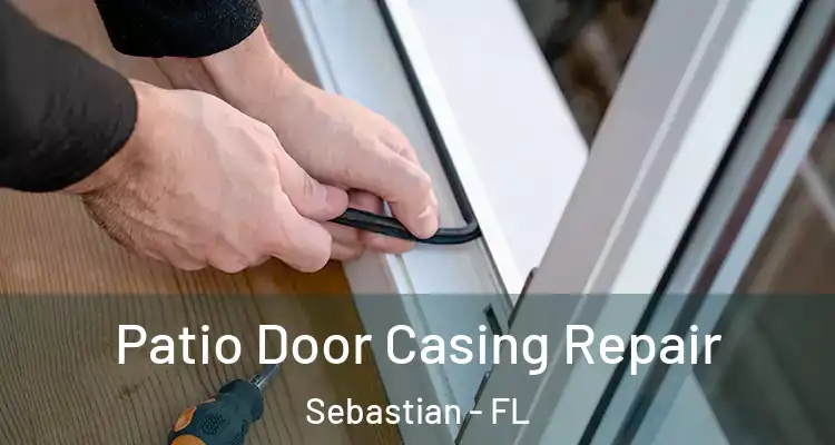  Patio Door Casing Repair Sebastian - FL