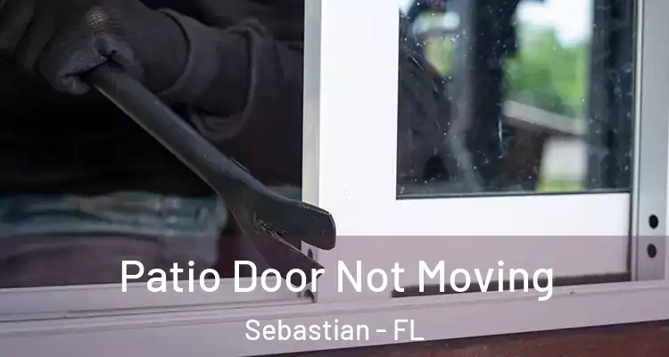  Patio Door Not Moving Sebastian - FL