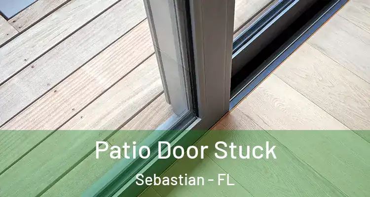  Patio Door Stuck Sebastian - FL