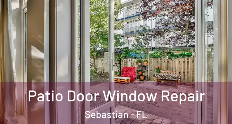  Patio Door Window Repair Sebastian - FL