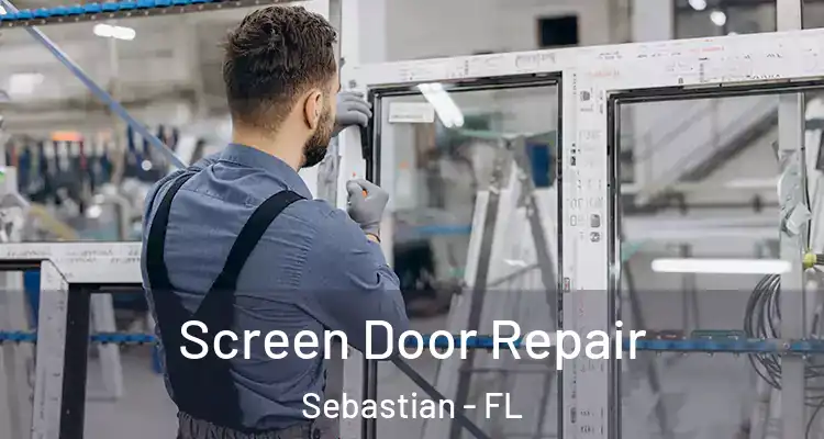  Screen Door Repair Sebastian - FL