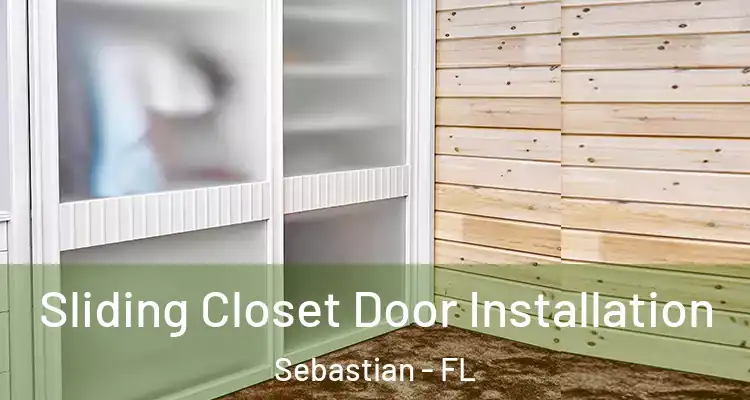  Sliding Closet Door Installation Sebastian - FL