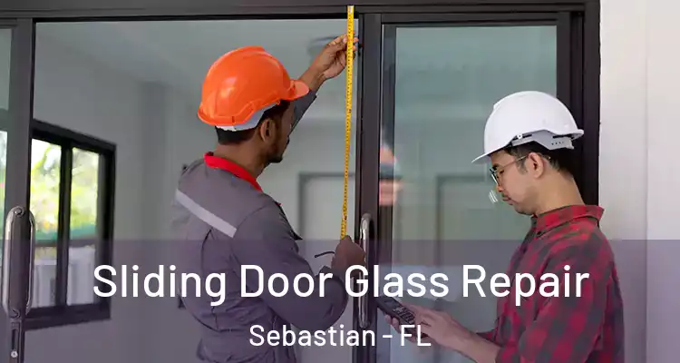  Sliding Door Glass Repair Sebastian - FL