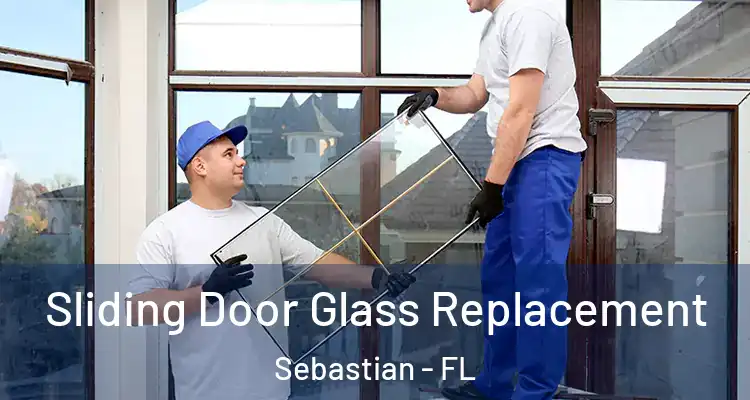  Sliding Door Glass Replacement Sebastian - FL
