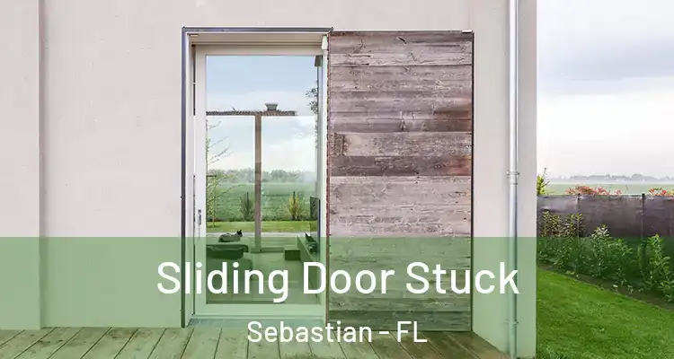  Sliding Door Stuck Sebastian - FL