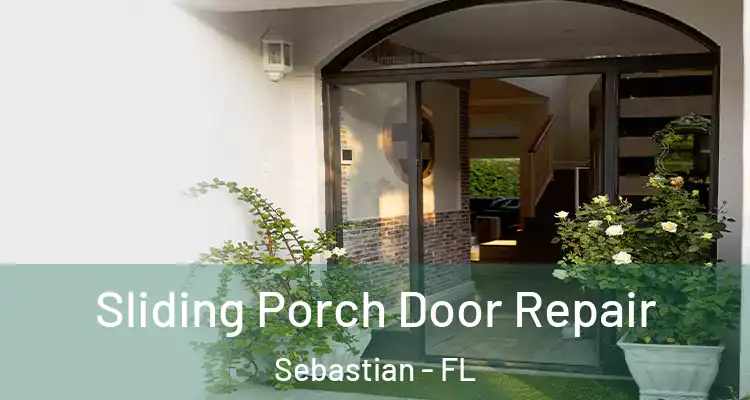  Sliding Porch Door Repair Sebastian - FL